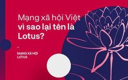 Mạng xã hội Việt vì sao lại tên là Lotus?