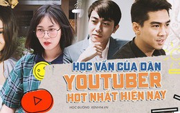 Học vấn của dàn Youtuber hot nhất Việt Nam: PewPew, ViruSs, Huyme đều là du học sinh đình đám nhưng đỉnh nhất vẫn là Giang Ơi