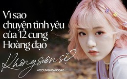 Lật tẩy tính cách "xấu không để đâu cho hết" của 12 cung Hoàng đạo trong tình yêu