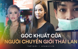 Góc khuất của cuộc đời người chuyển giới Thái Lan: Xã hội chấp nhận nhưng gia đình chối bỏ, ước mơ làm giáo viên quá xa xôi