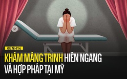 'Giờ ta sẽ kiểm tra màng trinh của cháu': Sự thật nhức nhối về dịch vụ kiểm tra trinh tiết, tưởng vô lý nhưng vẫn tồn tại hiên ngang và hợp pháp tại Mỹ