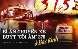 Chuyện về chuyến xe buýt 375 đi đến "cõi âm" ở Bắc Kinh: Sau hơn 20 năm không ai trả lời được hôm đó đã xảy ra chuyện gì