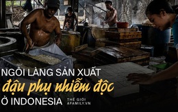 Đậu phụ nhiễm độc ở Indonesia: Món ăn rẻ tiền được sản xuất từ rác thải nhựa của Mỹ chứa hóa chất gây chết người khiến ai cũng rùng mình