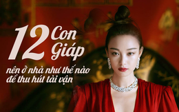 12 con giáp phải ở trong ngôi nhà như thế nào để có được cuộc sống viên mãn sung túc, tài vận dồi dào mỹ mãn?