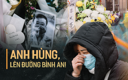 "Cảm ơn sự dũng cảm của anh": Toàn thành Vũ Hán không hẹn mà cùng tưởng niệm bác sĩ Lý Văn Lượng
