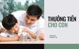 Thưởng con làm việc bằng tiền: Thói quen của nhiều gia đình nhưng cha mẹ lại không ngờ đến hậu quả về sau