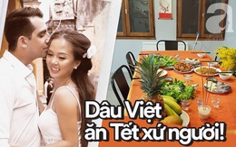 Gái Việt lấy chồng Tây: Chồng lao vào sắm sửa cho vợ bê cả Tết Việt Nam sang xứ người, phản ứng của bố mẹ chồng mới thú vị