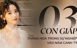 3 con giáp trời sinh phúc lớn mạng lớn, năm Canh Tý sự nghiệp và cuộc sống mưa thuận gió hòa, 10 người làm ăn hết 9 người thành công