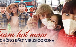 Team bỉm sữa lo sốt vó vì dịch virus corona, các hot mom khuyên: "Cứ bình tĩnh đối phó!"