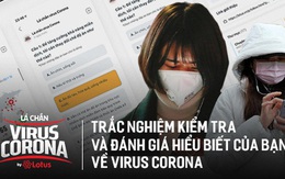 15 phút kiểm tra kiến thức virus Corona: Làm xong sẽ thấy chúng ta vẫn hiểu sai và thiếu quá nhiều