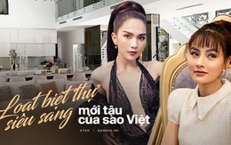 Hoa mắt vì biệt thự mới tậu của dàn sao Việt: Toàn bạc tỷ siêu sang, nhà Ngọc Trinh xa hoa như khách sạn 5 sao