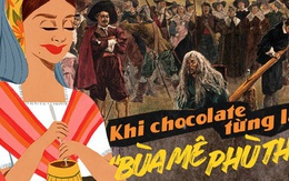Thời kỳ 'đen tối' của chocolate: Từng được dùng làm 'mê dược' khống chế đàn ông và là minh chứng cho nạn phân biệt chủng tộc