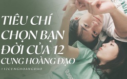 Tiêu chí quan trọng trong việc lựa chọn bạn đời của 12 cung Hoàng đạo: Người chọn sự hài hước, người lại chọn sự trưởng thành, chín chắn