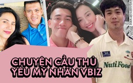 Chuyện cầu thủ yêu mỹ nhân Vbiz: Người bất chấp tẩy chay rồi vẫn tan vỡ, người vượt mọi hoài nghi viên mãn không ngờ