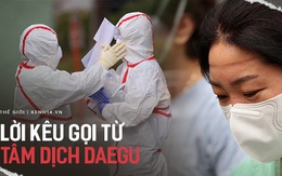 Tâm thư xúc động của Chủ tịch hội y khoa Daegu: 'Hãy cứu bệnh nhân bằng máu, mồ hôi và nước mắt của chúng ta; xin hãy cứu lấy Daegu'