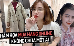 Dễ toang nhất vẫn là mua hàng online, tỉnh như hội gái xinh hay hot mom cũng phải 'nếm trái đắng' như thường