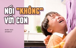 7 tình huống cha mẹ cần kiên quyết nói "Không", đừng vì một phút chần chừ mà gây hại đến tương lai của con