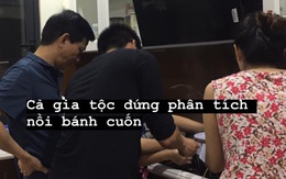 “Story” bóc mẽ đại gia đình ở Hà Nội mất đến 2 ngày mới làm xong mẻ bánh cuốn tại gia, nào ngờ cả quá trình được ghi lại bỗng trở thành chuyện nổi nhất cộng đồng mạng hôm nay