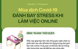 Phòng chống dịch Covid-19: 6 cách nhất định phải áp dụng để giảm căng thẳng khi làm việc tại nhà