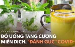 Phòng chống dịch Covid-19: Hãy làm đồ uống tăng cường miễn dịch từ những nguyên liệu có sẵn trong nhà bếp!