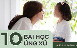 10 bài học trẻ em nào cũng cần được dạy trước khi lớn, bạn đã dạy con được bao nhiêu điều dưới đây?