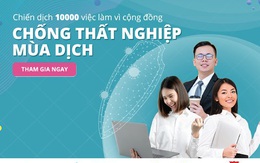 Hơn 10 nghìn ứng viên tìm được việc làm, chống thất nghiệp mùa dịch Covid-19