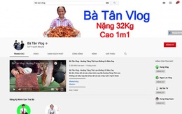 Bà Tân và Hưng Vlog từ một kênh nổi tiếng với những món "siêu to khổng lồ" ngày càng sa sút có khi thành nơi hứng "gạch đá" đủ để... xây nhà