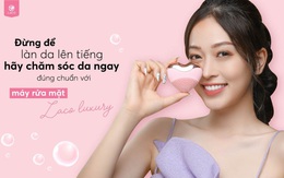 Laco Luxury: máy rửa mặt thế hệ mới đột phá trong việc làm đẹp da