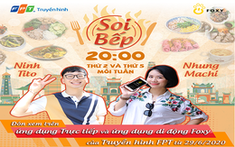 Xem Soi Bếp - Nhận ưu đãi ẩm thực trên truyền hình FPT