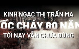 Kinh ngạc 'thị trấn ma' bốc cháy 60 năm tới nay vẫn chưa dừng