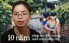 Gặp lại người chị 40kg cõng em trai 60kg đến trường ở Hà Nội: Vừa nuôi em vừa nuôi con trai khiếm thị với mức lương chỉ 3 triệu đồng