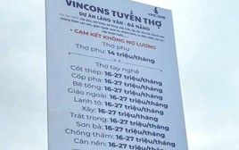 Công ty xây dựng của tỷ phú Phạm Nhật Vượng tuyển thợ lương 33 triệu, tổ trưởng 41 triệu, Coteccons, Hòa Bình cũng ráo riết chạy đua tuyển quân