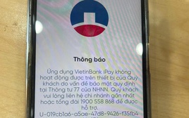 Nhiều người tá hỏa vì bất ngờ bị khóa ứng dụng ngân hàng