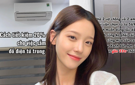 Mẹ ở Hà Nội chia sẻ cách “săn” đồ điện tử trên sàn TMĐT: Có lần tiết kiệm hơn 6 triệu mà vẫn giao tận nhà, bảo hành đầy đủ