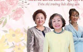 Những “bóng hồng” quyền lực của bất động sản: “Lão phật gia” của gia tộc hùng mạnh, nữ tỷ phú USD đầu tiên Việt Nam đến thế hệ F2 của các đại gia Việt