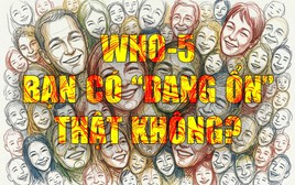 Bạn có đang "ổn" thật không? 5 câu hỏi của WHO khiến nhiều người chững lại ở câu cuối