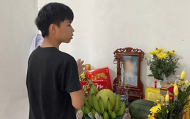 Nỗi đau của nam sinh 15 tuổi: Chưa một ngày biết mặt cha, nay vĩnh viễn mất mẹ, nguy cơ bỏ học