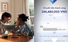 Cô gái chuyển khoản cho bạn trai 1,4 tỷ đồng, chỉ để đổi lấy tin nhắn: “Anh yêu em nhất mà”: Dân tình nghi là sản phẩm của AI