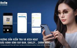 Bello Eyewear hướng dẫn kiểm tra và kích hoạt bảo hành kính Ray-Ban, Oakley,... chính hãng