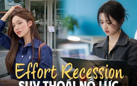 Từ điển công sở 2026 xuất hiện khái niệm mới: Suy thoái nỗ lực