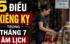 5 điều kiêng kỵ trong tháng 7 âm lịch (tháng cô hồn)