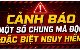 Cảnh báo chủng mã độc đặc biệt nguy hiểm, tấn công trực tiếp vào hệ thống thông tin, điện thoại của cán bộ, công chức, viên chức, công dân