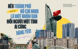 Nếu Tp.HCM là một nhóm bạn: Mỗi người một tính, ai cũng đáng yêu!
