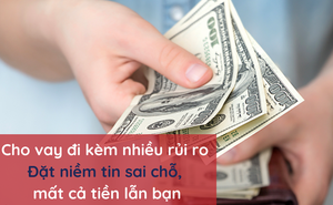 Ở đời có MỘT thứ không thể cho đi tùy tiện: Một phút cả nể, coi chừng “tiền mất tật mang”