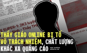 Biến căng: Thầy giáo Sinh nổi tiếng, từng ra đề thi THPT Quốc gia bị tố thu học phí cao nhưng dạy vô trách nhiệm, 4 tháng gửi được 3 video