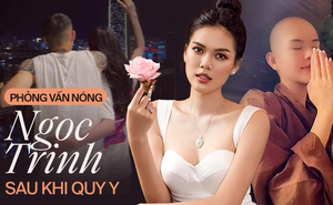 Phỏng vấn Ngọc Trinh chuyện quy y vì bị bạn trai cầu thủ 'cắm sừng' trước hôn lễ: 'Bạn ấy công khai người mới khiến tôi sang chấn, nôn ra máu'