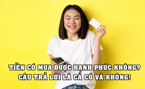 Tiền vừa có thể và vừa không thể mua được hạnh phúc nhưng nếu biết cách, bạn sẽ hạnh phúc hơn dù không giàu lên so với hiện tại