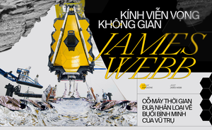 Kính viễn vọng không gian James Webb, cỗ máy đưa nhân loại về buổi bình minh của vũ trụ