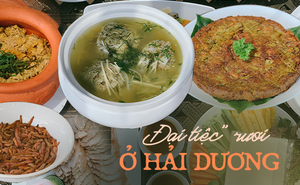 Về Hải Dương thưởng thức rươi đủ món, chỉ cần nghe tên đã thấy thèm