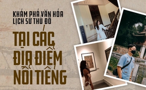 Vừa check-in vừa khám phá văn hoá - lịch sử tại các địa điểm nổi tiếng ở Hà Nội